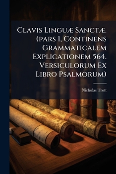 Paperback Clavis Linguæ Sanctæ. (pars 1, Continens Grammaticalem Explicationem 564. Versiculorum Ex Libro Psalmorum) Book