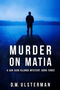 Murder on Matia - Book #3 of the San Juan Islands Mystery