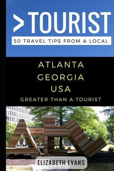 Paperback Greater Than a Tourist - Atlanta Georgia USA: 50 Travel Tips from a Local Book