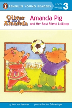 Amanda Pig and Her Best Friend Lollipop (Puffin Easy-To-Read: Level 2) - Book #13 of the Oliver and Amanda Pig