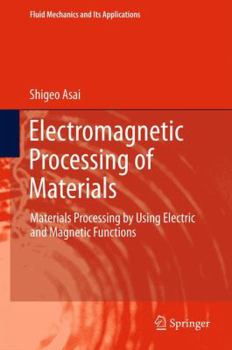 Hardcover Electromagnetic Processing of Materials: Materials Processing by Using Electric and Magnetic Functions Book