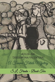 Adler-ism: A Femme Fatale Mystery - Book #2 of the Desdemona Valentina Mysteries
