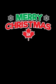 Paperback Merry Christmas Eh: Journal / Notebook / Diary Gift - 6"x9" - 120 pages - White Lined Paper - Matte Cover" Book