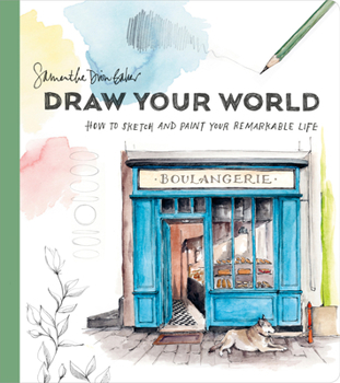 Paperback Draw Your World: How to Sketch and Paint Your Remarkable Life Book