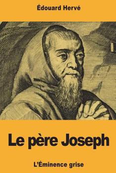 Paperback Le père Joseph: L'Éminence grise [French] Book