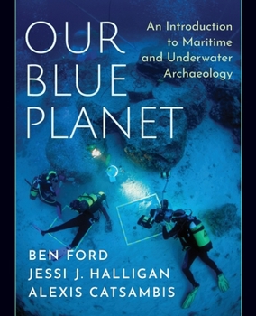 Paperback Our Blue Planet: An Introduction to Maritime and Underwater Archaeology Book