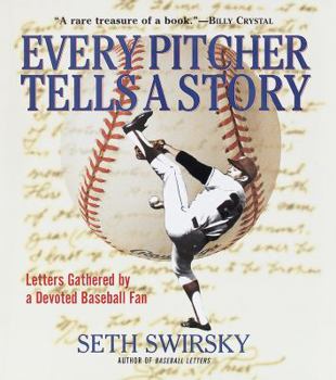 Hardcover Every Pitcher Tells a Story: Letters Gathered by a Devoted Baseball Fan Book