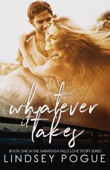 Whatever It Takes - Book #1 of the Saratoga Falls Love Story