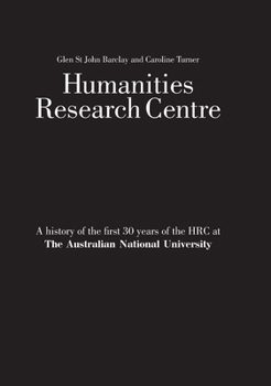 Paperback Humanities Research Centre: A history of the first 30 years of the HRC at The Australian National University Book