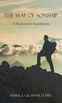 Hardcover The Way of Sonship: A Practicum for Sanctification Book