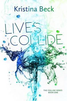 Lives Collide - Book #1 of the Collide