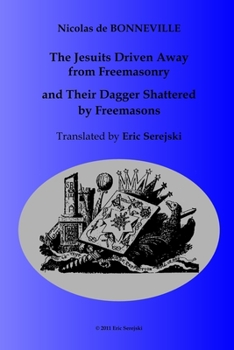 Paperback The Jesuits Driven Away from Masonry and Their Dagger Shattered by Freemasons Book