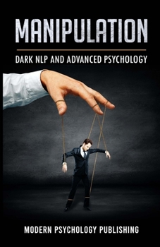 Paperback Manipulation: Dark NLP and Advanced Psychology Book
