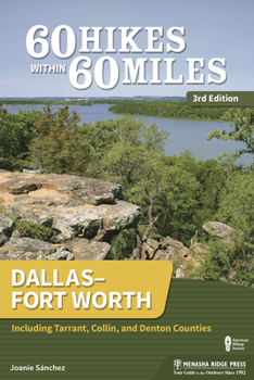 60 Hikes Within 60 Miles: Dallas/Fort Worth: Includes Tarrant, Collin, and Denton Counties - Book  of the 60 Hikes Within 60 Miles