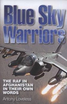 Hardcover Blue Sky Warriors: The RAF in Afghanistan in Their Own Words Book