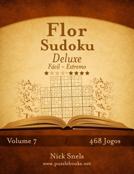 Paperback Flor Sudoku Deluxe - Fácil ao Extremo - Volume 7 - 468 Jogos [Portuguese] Book