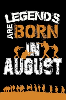 legends are born in August: Notebook Birthday Gift 6x9 Inch Journal Lined 120 Pages