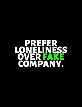 Prefer Loneliness Over Fake Company : lined professional notebook/Journal. A perfect inspirational gifts for friends and coworkers under 10 dollars: ... - Perfectly Sized 8.5x11" - 120 Pages