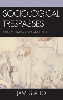 Hardcover Sociological Trespasses: Interrogating Sin and Flesh Book
