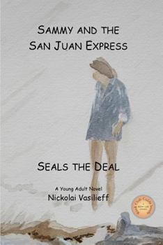 Paperback Sammy and The San Juan Express: Seals The Deal Book