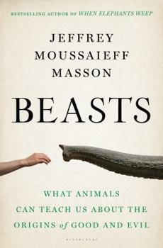 Hardcover Beasts: What Animals Can Teach Us about the Origins of Good and Evil Book