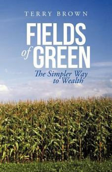 Paperback Fields of Green: The Simpler Way to Wealth Book