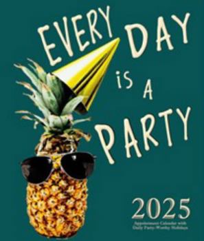 Paperback EVERY DAY IS A PARTY 2025 Appointment Calendar with Daily Party-Worthy Holidays: 8x10 Weekly Planner Featuring Fun Celebrations Like Squirrel Appreciation Day! Book