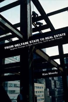 Hardcover From Welfare State to Real Estate: Regime Change in New York City, 1974 to the Present Book