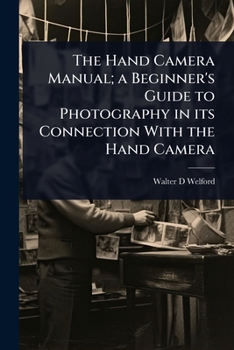 Paperback The Hand Camera Manual; a Beginner's Guide to Photography in its Connection With the Hand Camera Book