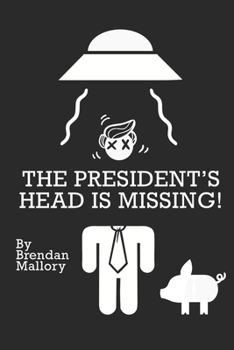 Paperback The President's Head Is Missing! Book