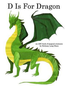 Paperback D Is For Dragon: An ABC Book of Magical Creatures Book