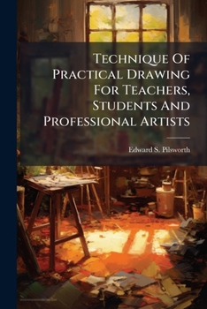 Paperback Technique Of Practical Drawing For Teachers, Students And Professional Artists Book