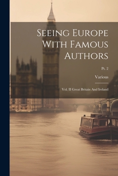 Paperback Seeing Europe With Famous Authors: Vol. II Great Britain And Ireland; Pt. 2 Book
