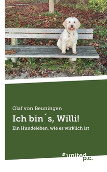 Paperback Ich bin´s, Willi!: Ein Hundeleben, wie es wirklich ist [German] Book