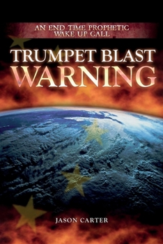 Paperback Trumpet Blast Warning: An End Time Prophetic Wake Up Call Book