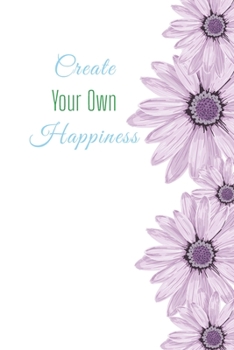 Create Your Own Happiness: Funny Gift Journal Lined Fun&Gag Quote Notebook Diary Cute Gag Gifts For Officer Women Men Mom Dad Coworker Boss Lady Nurse
