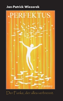 Perfektus: Der Funke, der alles verbrennt. (German Edition)