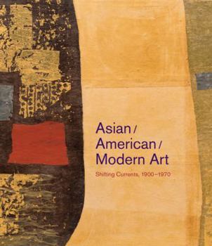 Hardcover Asian/American/Modern Art: Shifting Currents, 1900-1970 Book