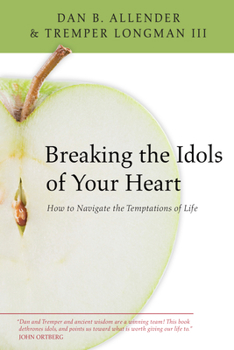 Paperback Breaking the Idols of Your Heart: How to Navigate the Temptations of Life Book