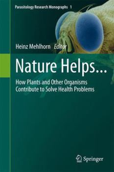 Paperback Nature Helps...: How Plants and Other Organisms Contribute to Solve Health Problems Book