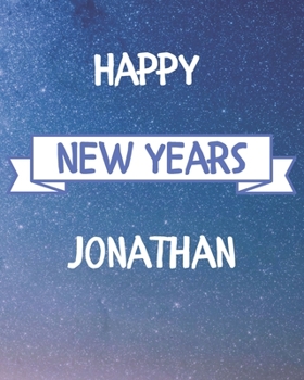 Happy New Years Jonathan's: 2020 New Year Planner Goal Journal Gift for Jonathan  / Notebook / Diary / Unique Greeting Card Alternative