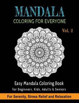 Mandala Coloring For Everyone: Easy Mandala Coloring Book for Beginners, Kids, Adults & Seniors | Astonishing Mandala Art Patterns and Designs | ... Sacred Geometry, Drawing, Coloring, Painting