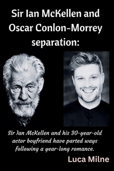 Paperback Sir Ian McKellen and Oscar Conlon-Morrey separation: Sir Ian McKellen and his 30-year-old actor boyfriend have parted ways following a year-long roman Book