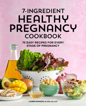 Paperback 7-Ingredient Healthy Pregnancy Cookbook: 75 Easy Recipes for Every Stage of Pregnancy Book
