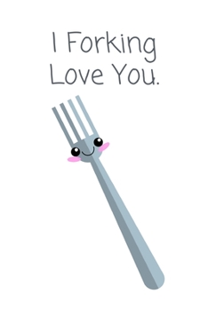 Paperback I Forking Love You.: Funny Pun Gift Lined Notebook Book