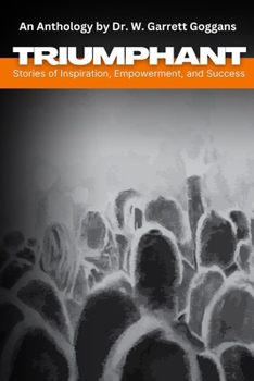 TRIUMPHANT: Stories of Inspiration, Empowerment, and Success: VOLUME 1