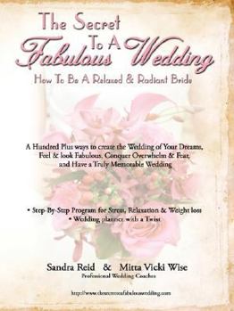 Paperback The Secret To A Fabulous Wedding: How To Be A Relaxed and Radiant Bride Book