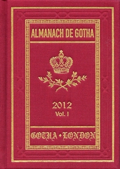 Hardcover Almanach de Gotha, Volume I: Part I & II Families: Genealogy, Diplomacy, Statistics Book