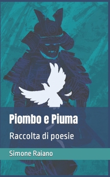 Paperback Piombo e Piuma: Raccolta di poesie [Italian] Book