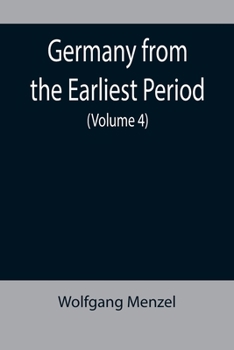 Germany from the Earliest Period Volume IV